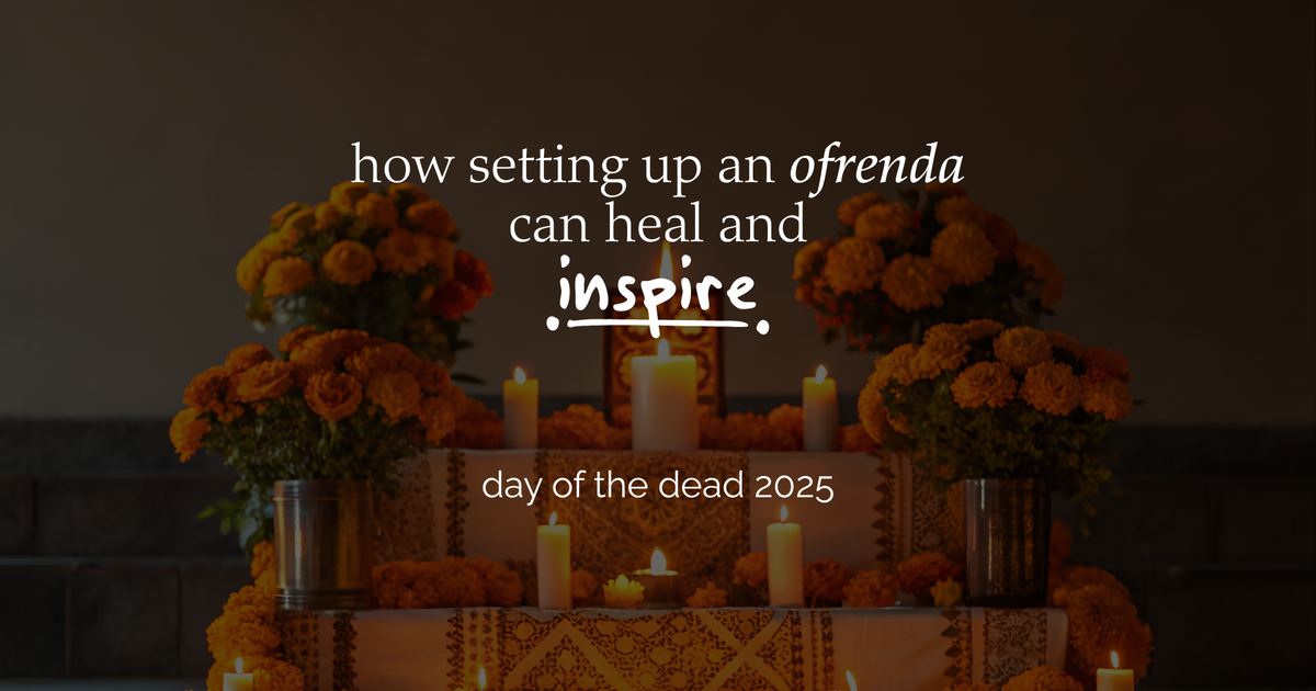 Día de Muertos 2025: How Setting Up an Ofrenda Can Heal and Inspire